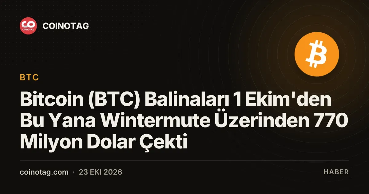 Wintermute üzerinden çekilen 770 milyon doları aşan bitcoin balina hareketliliğini artırdı