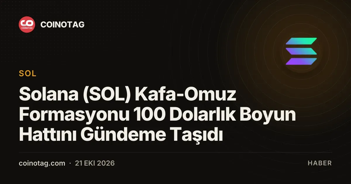 Solana 106,60 dolarda seyrederken kafa-omuz formasyonu 100 doları test ediyor