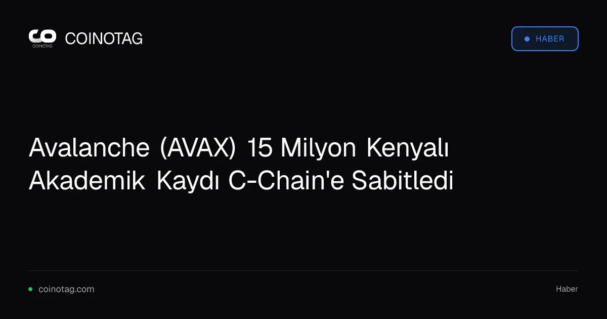 Avalanche (AVAX) 15 Milyon Kenyalı Akademik Kaydı C-Chain'e Sabitledi