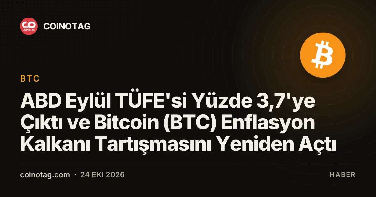 ABD Eylül TÜFE'si Yüzde 3,7'ye Çıktı ve Bitcoin (BTC) Enflasyon Kalkanı Tartışmasını Yeniden Açtı