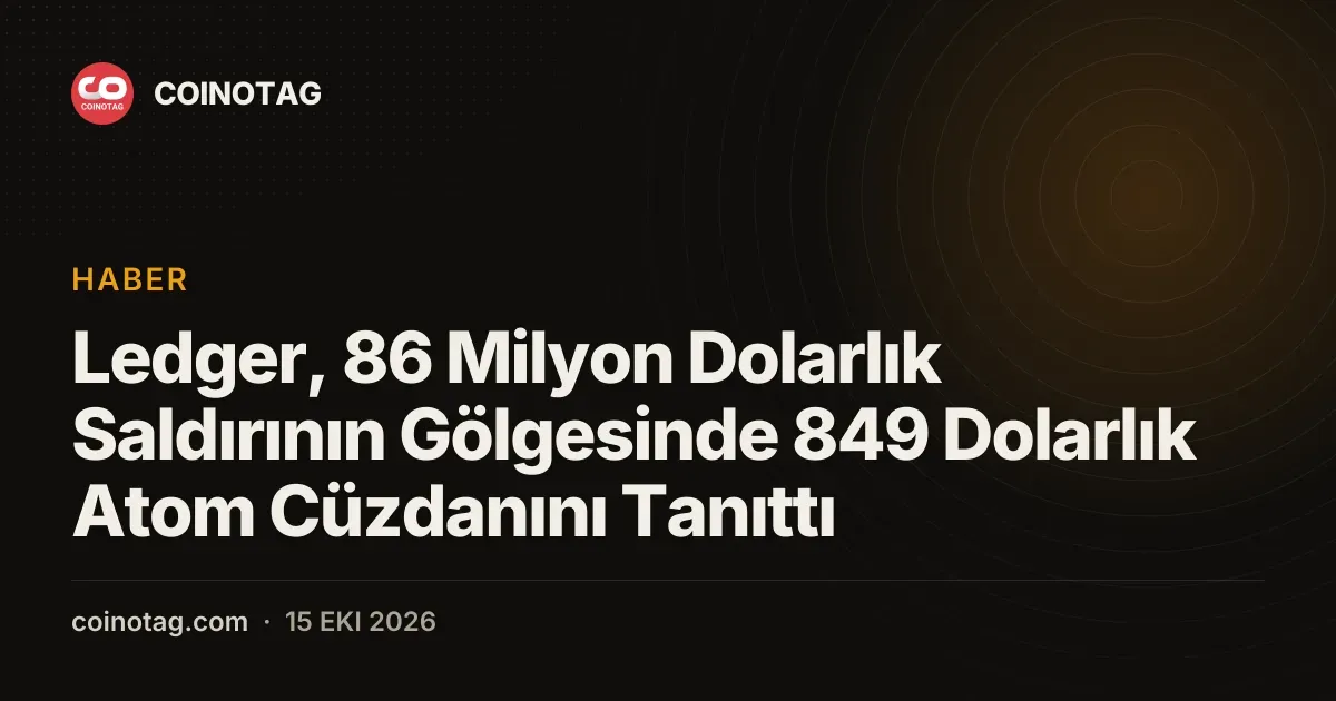 Ledger, 86 Milyon Dolarlık Saldırının Gölgesinde 849 Dolarlık Atom Cüzdanını Tanıttı