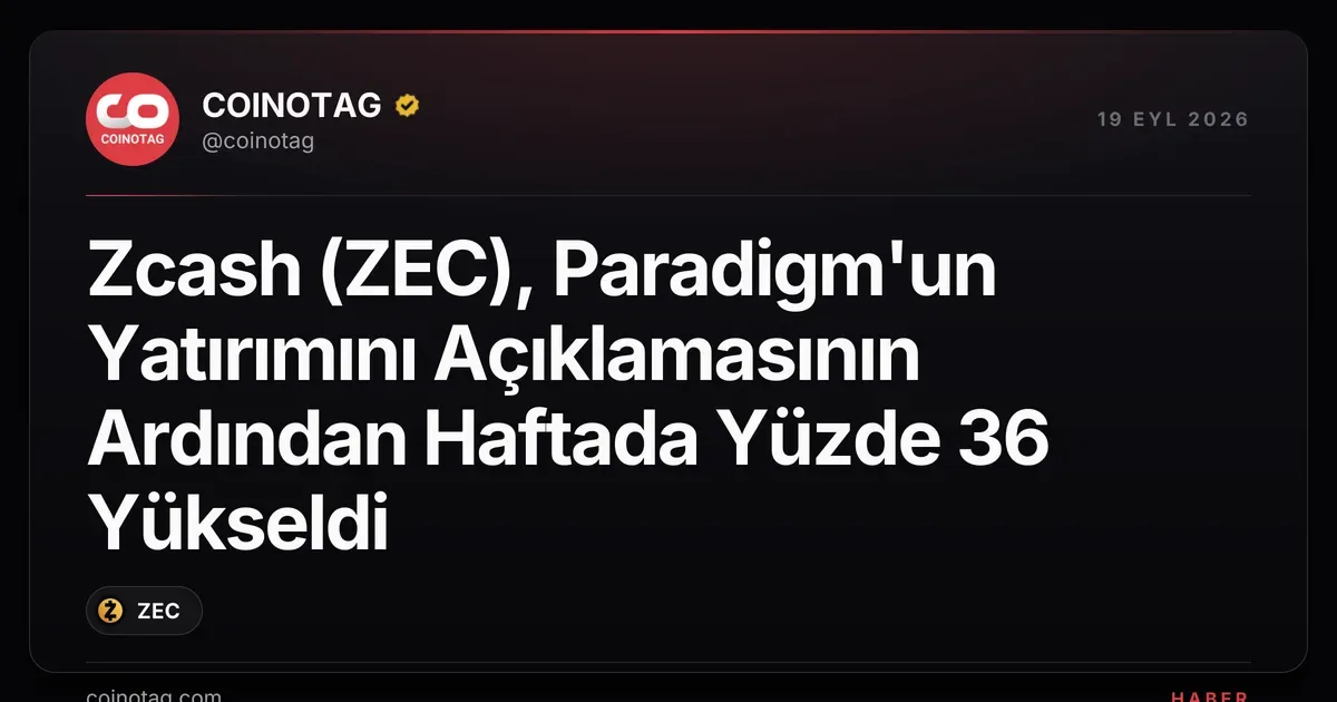 Zcash (ZEC) yüzde 36 değer kazanarak önemli bir yükseliş yaşadı