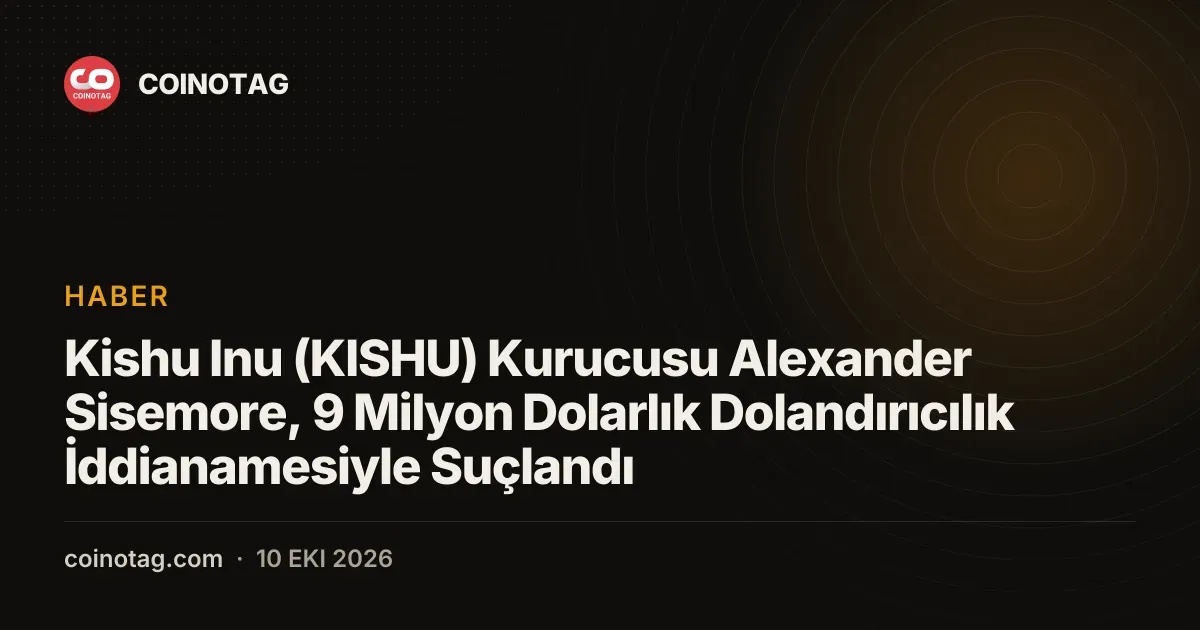 Kishu Inu (KISHU) Kurucusu Alexander Sisemore, 9 Milyon Dolarlık Dolandırıcılık İddianamesiyle Suçlandı