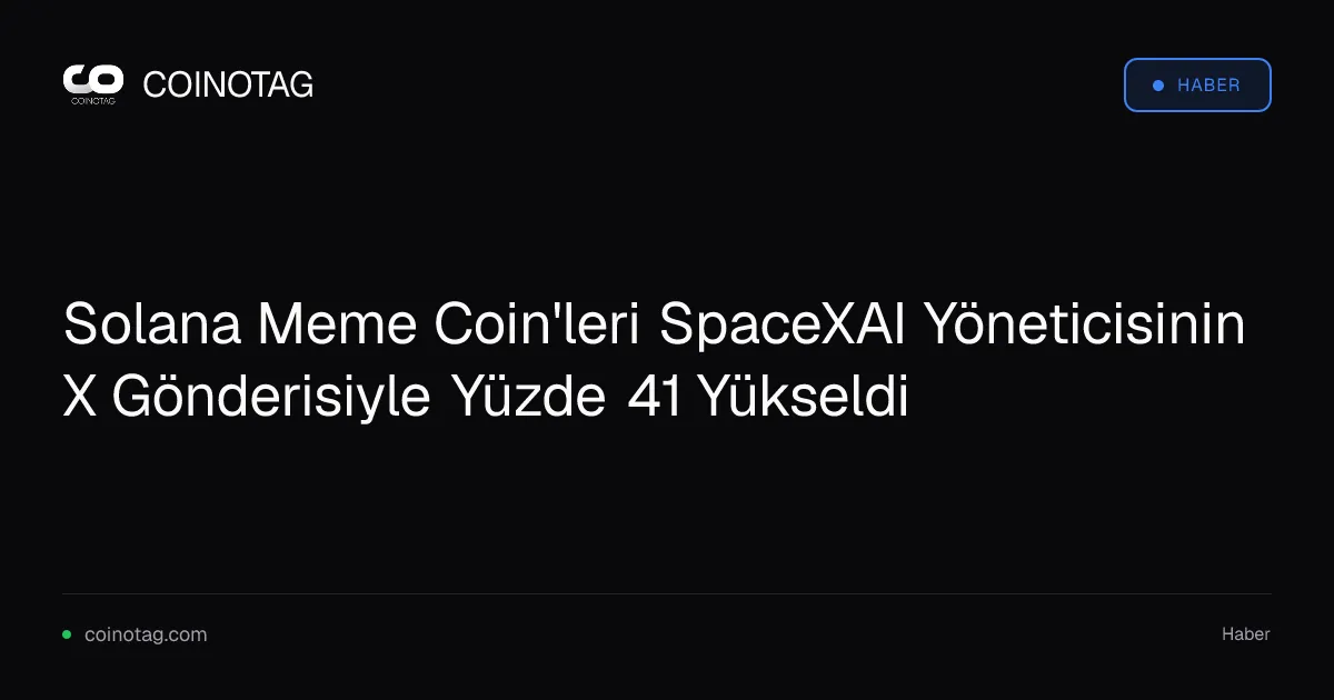 SpaceXAI yöneticisinin gönderisi Solana meme coin'lerini yüzde 41 artırdı