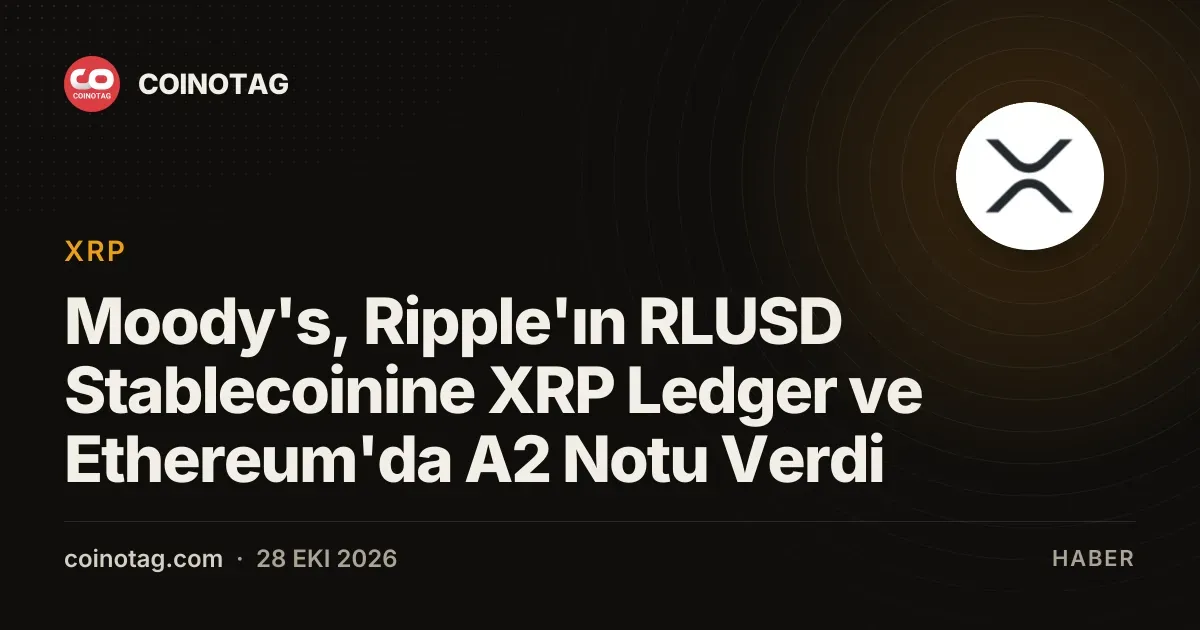 Moody's, Ripple'ın RLUSD Stablecoinine XRP Ledger ve Ethereum'da A2 Notu Verdi