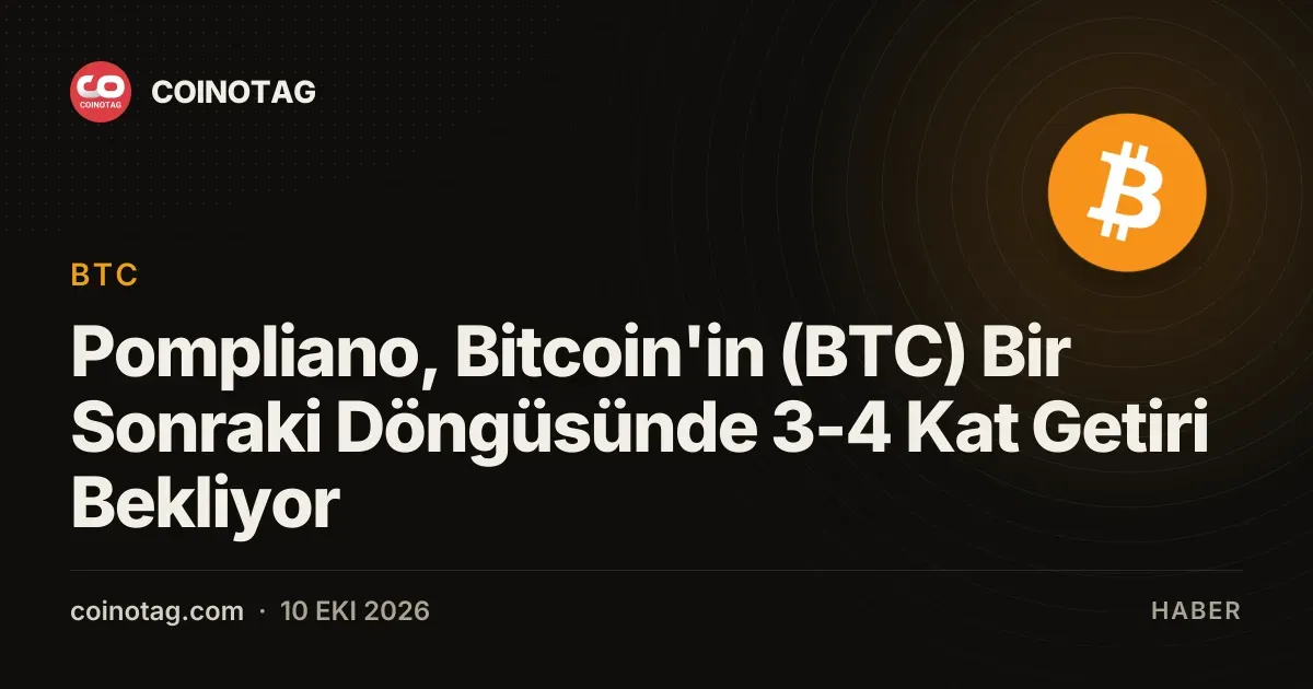 Pompliano, Bitcoin'in (BTC) Bir Sonraki Döngüsünde 3-4 Kat Getiri Bekliyor