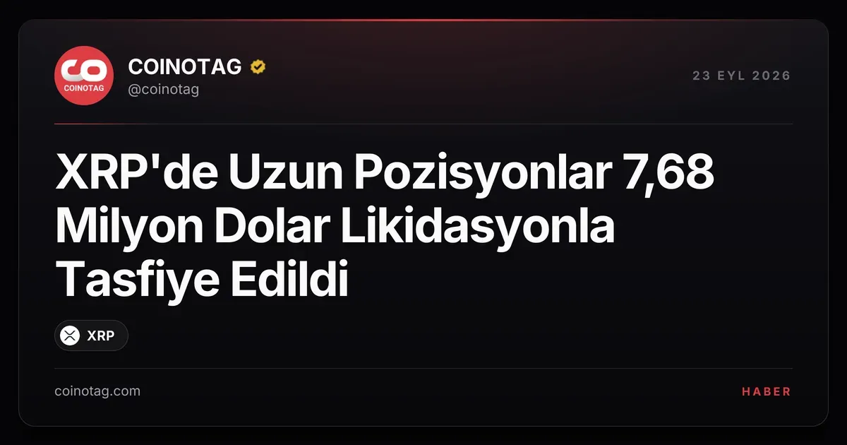 XRP'deki 121.900 pozisyonda 7,68 milyon dolar likidasyon gerçekleşti