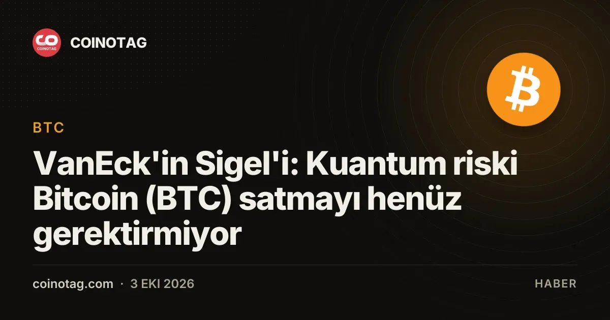 VanEck analisti, kuantum riski nedeniyle Bitcoin satışı gereksiz diyor