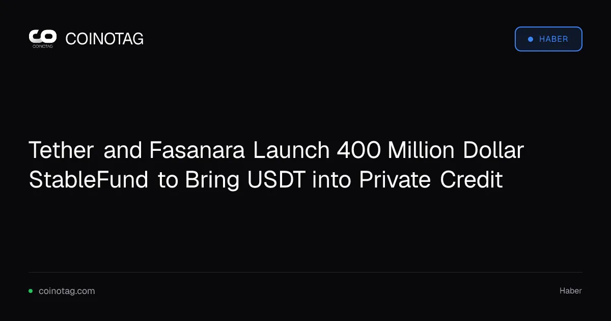 Tether and Fasanara Launch 400 Million Dollar StableFund to Bring USDT into Private Credit