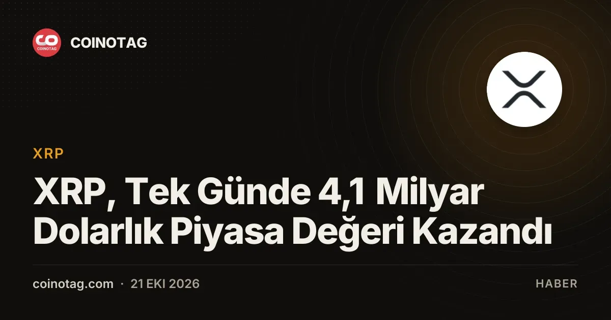 XRP, Tek Günde 4,1 Milyar Dolarlık Piyasa Değeri Kazandı