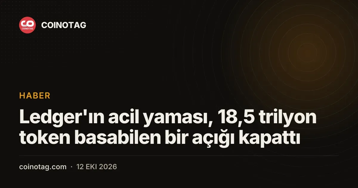Ledger'ın acil yaması, 18,5 trilyon token basabilen bir açığı kapattı