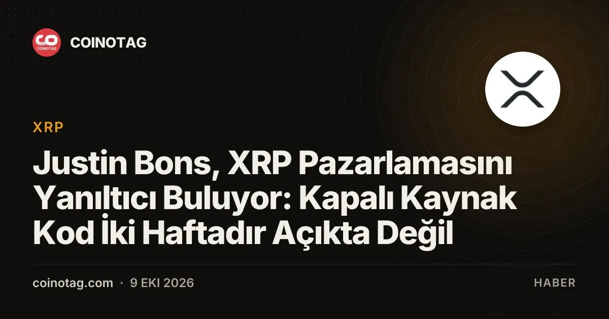 Justin Bons, XRP'nin merkeziyetsizlik iddialarını sorguluyor