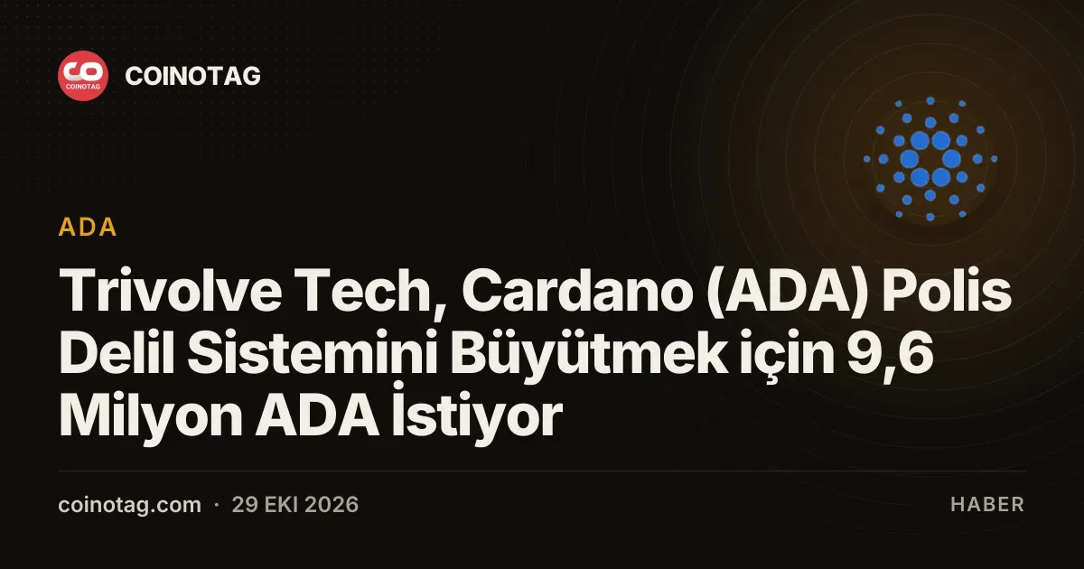 Trivolve Tech, Cardano (ADA) Polis Delil Sistemini Büyütmek için 9,6 Milyon ADA İstiyor