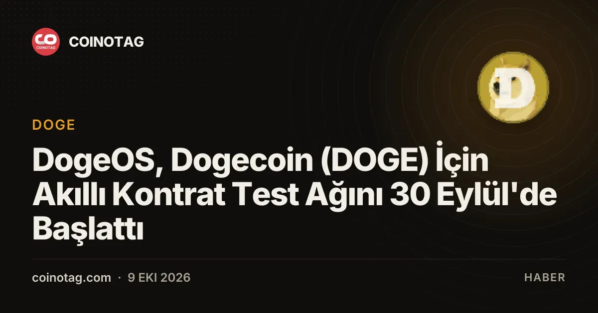 DogeOS, Dogecoin (DOGE) İçin Akıllı Kontrat Test Ağını 30 Eylül'de Başlattı