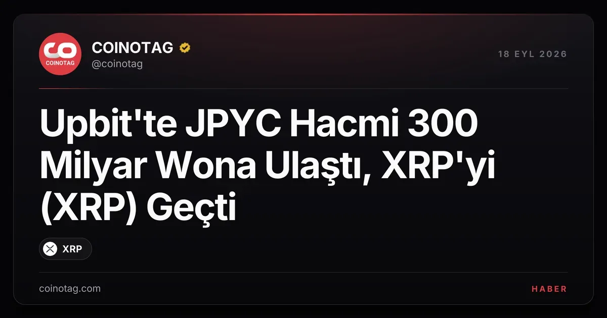 Upbit'te JPYC hacmi 300 milyar won ile XRP'yi geride bıraktı