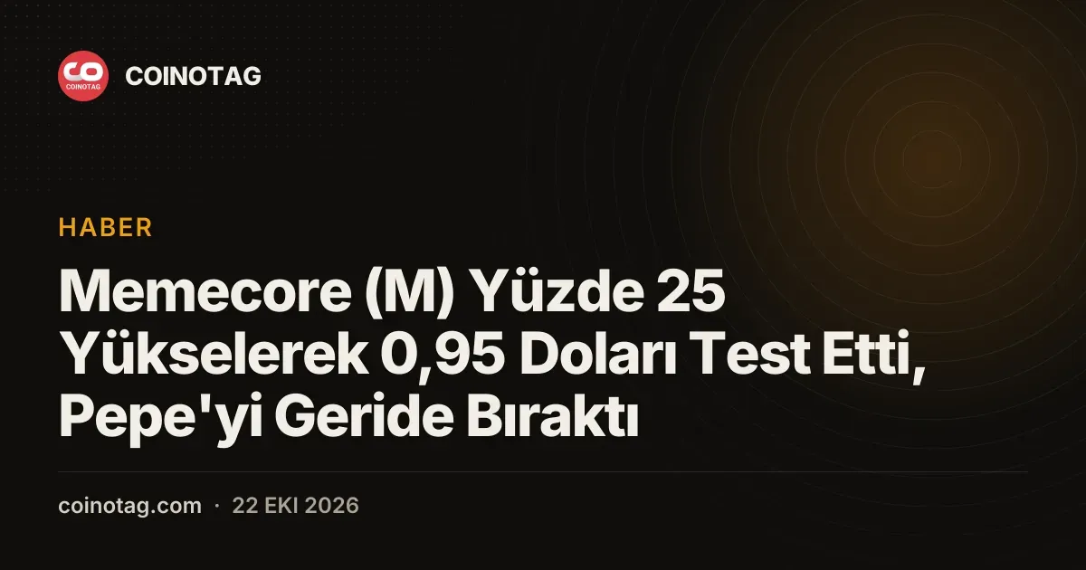Memecore (M) Yüzde 25 Yükselerek 0,95 Doları Test Etti, Pepe'yi Geride Bıraktı