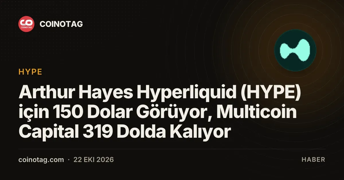 Arthur Hayes Hyperliquid (HYPE) fiyatini 150 dolar olarak isaretliyor
