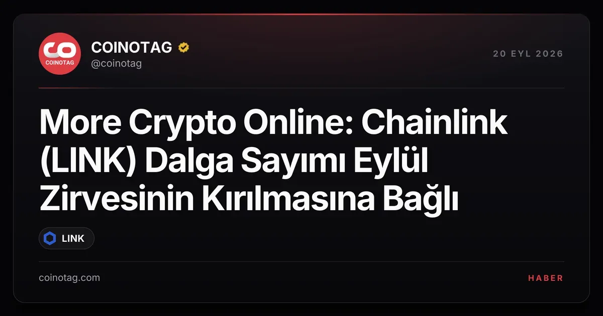 Chainlink (LINK) Eylül zirvesini kırarsa boğa sayımı onaylanacak