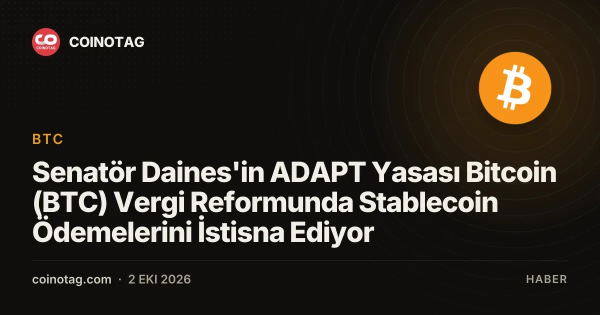 ADAPT Yasası stablecoin ödemelerini vergiden muaf tutuyor, Daines açıkladı