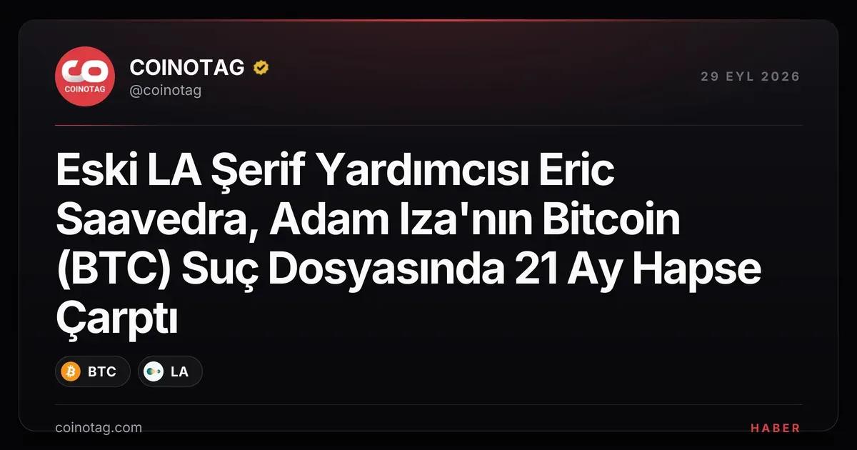 Eric Saavedra, Adam Iza'nın Bitcoin davasında 21 ay hapis cezası aldı