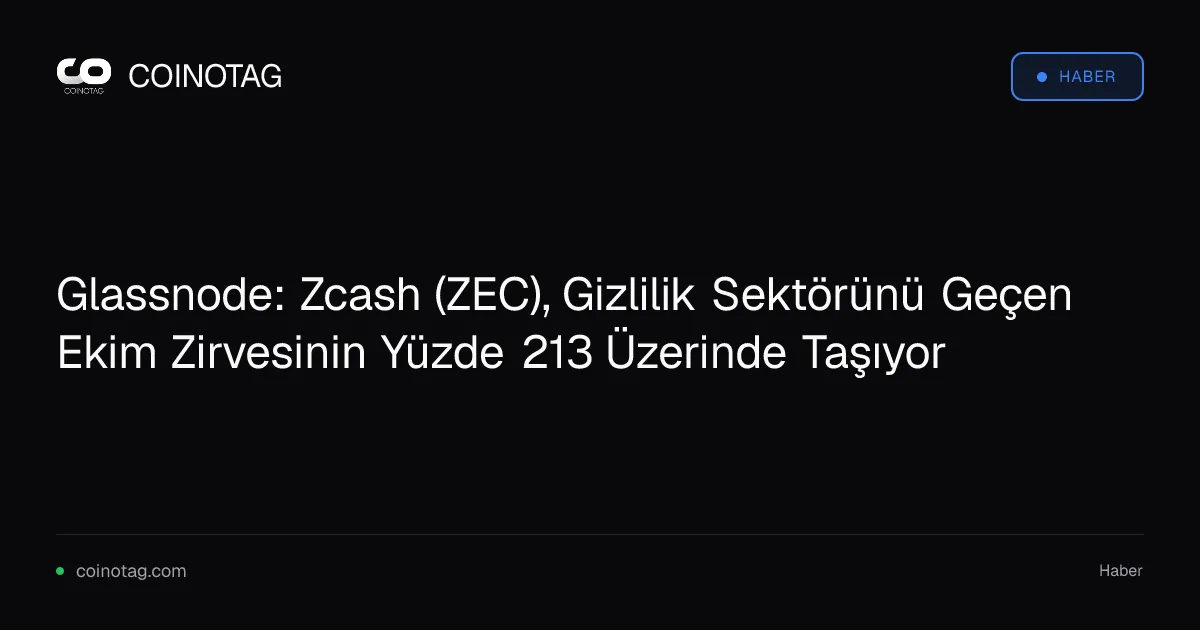 Zcash, Ekim 2025 zirvesinin yüzde 213 üzerinde, yıllık getiri yüzde 2.496