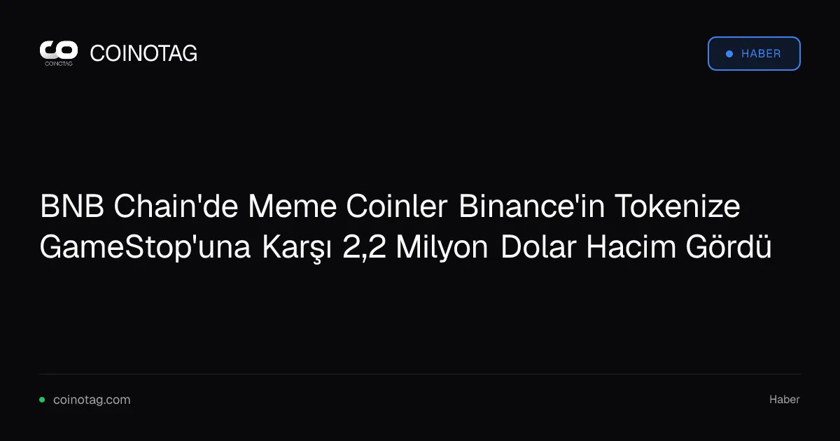 BNB Chain meme coin'leri 24 saatte 2,2 milyon dolar hacim yaptı