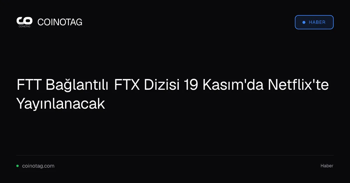 Netflix, FTX çöküşünü anlatan 'The Altruists' dizisini 19 Kasım'da yayınlayacak