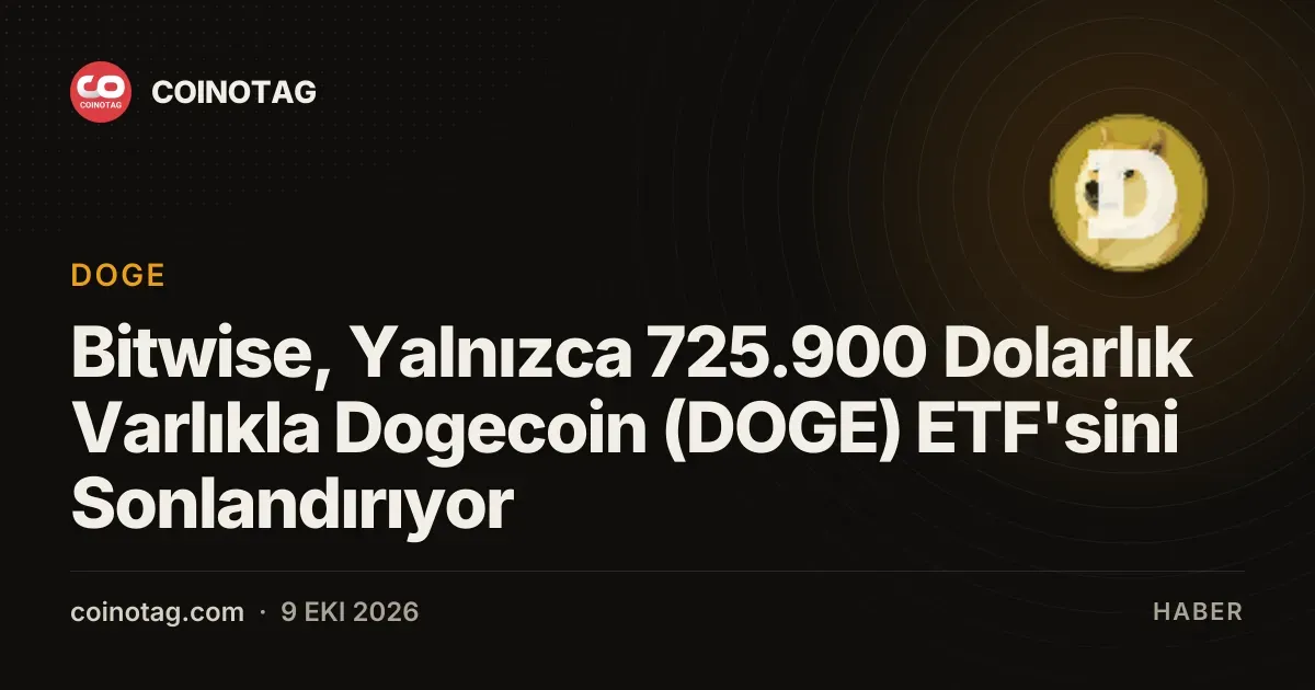 725.900 dolara gerileyen varlıklar Bitwise Dogecoin ETF'sinin sonunu getirdi