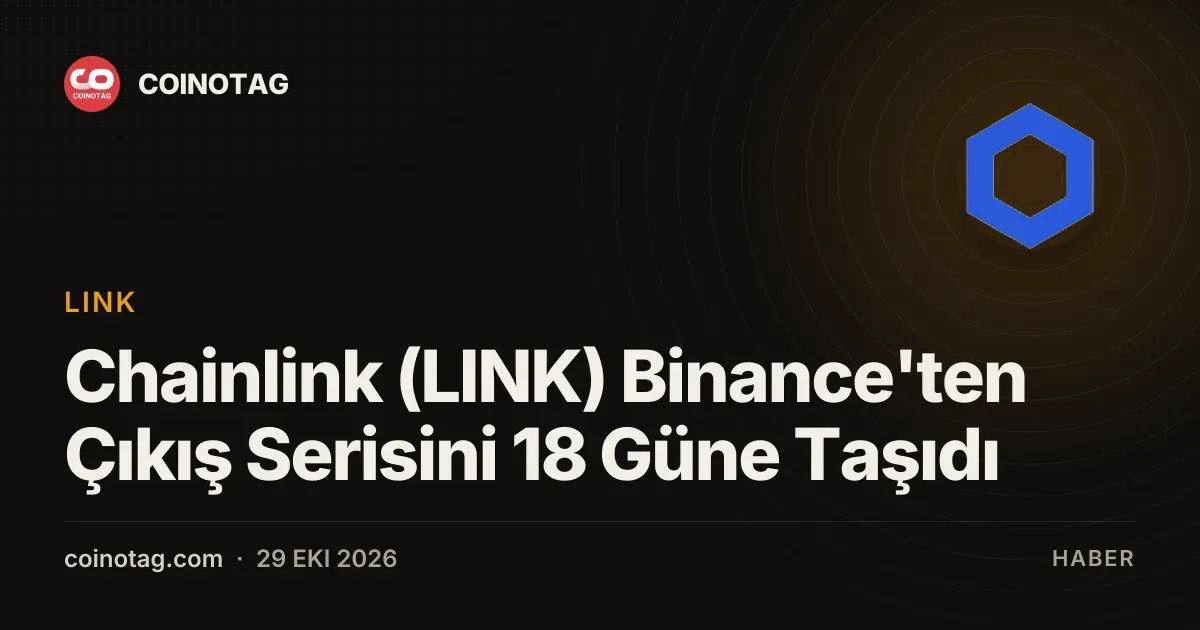 Chainlink (LINK) Binance'ten Çıkış Serisini 18 Güne Taşıdı