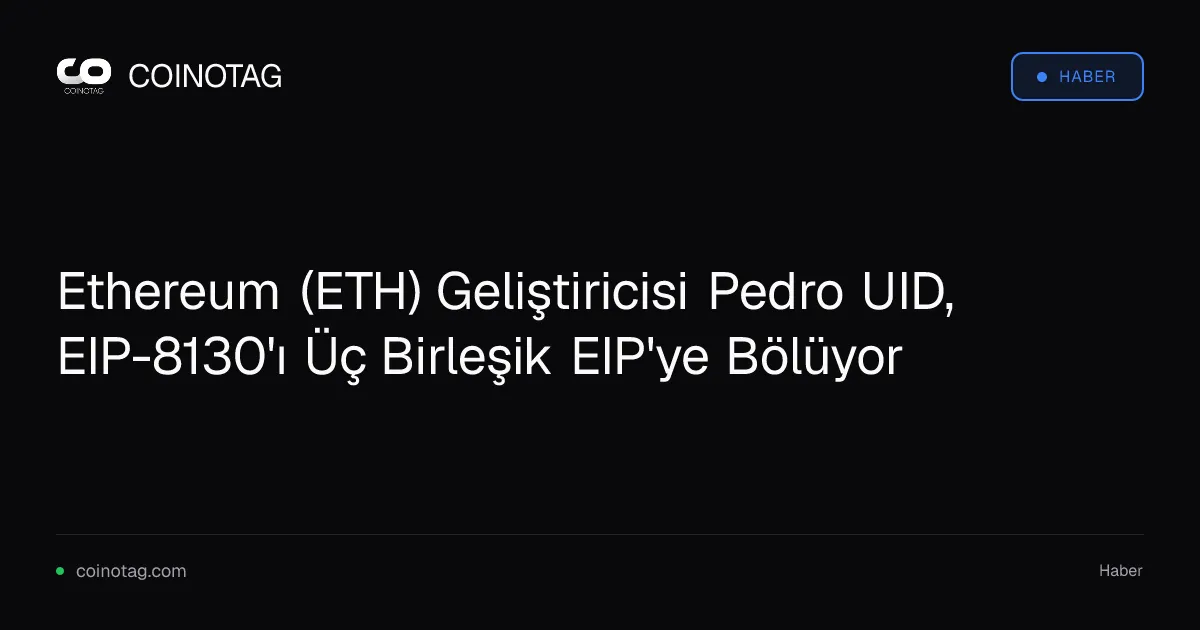 Ethereum EIP-8130, üç yeni EIP'ye ayrılıyor: 8398, 8399, 8400