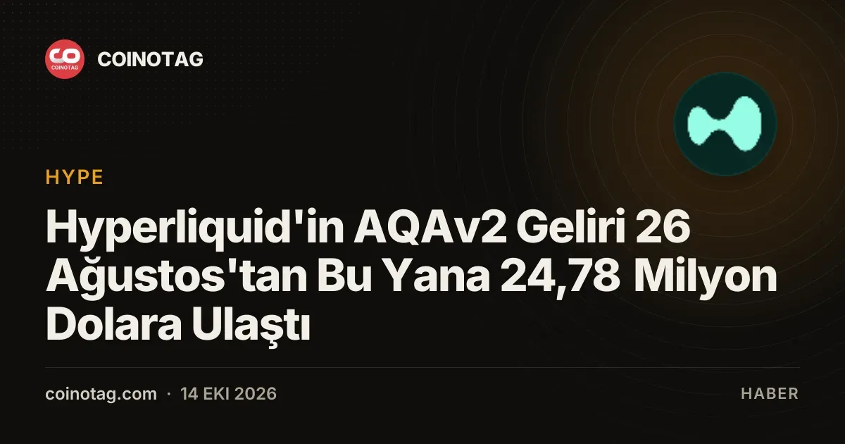 Hyperliquid AQAv2 akisi 26 Agustostan bu yana 24,78 milyon dolar gelir sagladi