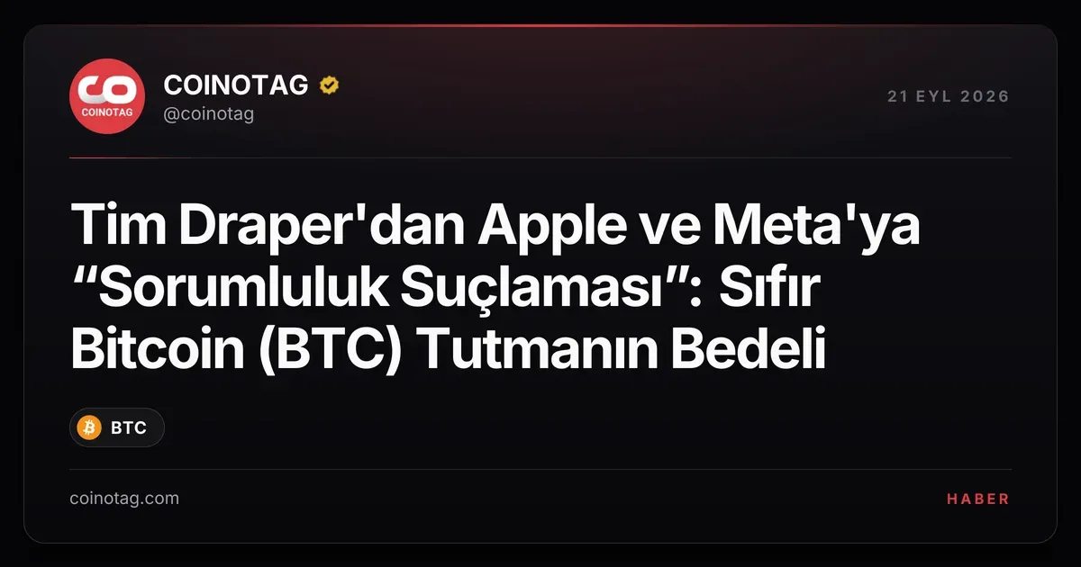 Tim Draper, Apple ve Meta'yı Bitcoin tutmadıkları için eleştirdi