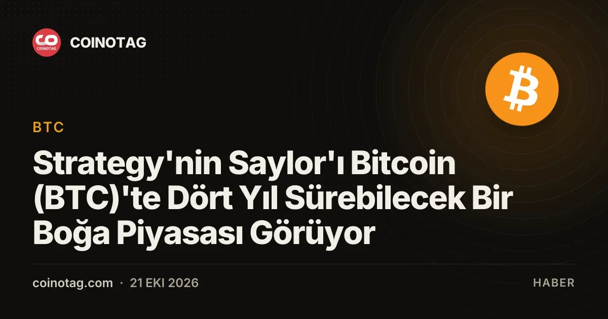 Michael Saylor, Bitcoin'da dört yıllık boğa piyasası öngörüyor