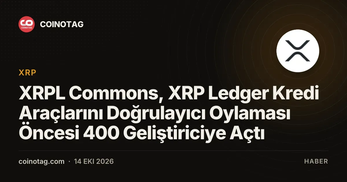 XRPL Commons, XRP Ledger Kredi Araçlarını Doğrulayıcı Oylaması Öncesi 400 Geliştiriciye Açtı