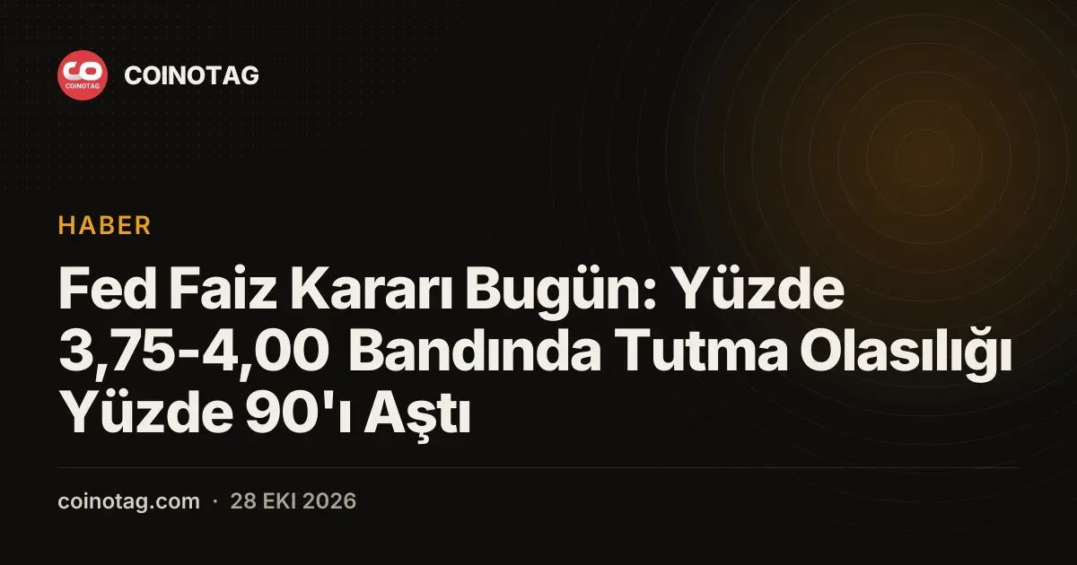 Fed Faiz Kararı Bugün: Yüzde 3,75-4,00 Bandında Tutma Olasılığı Yüzde 90'ı Aştı