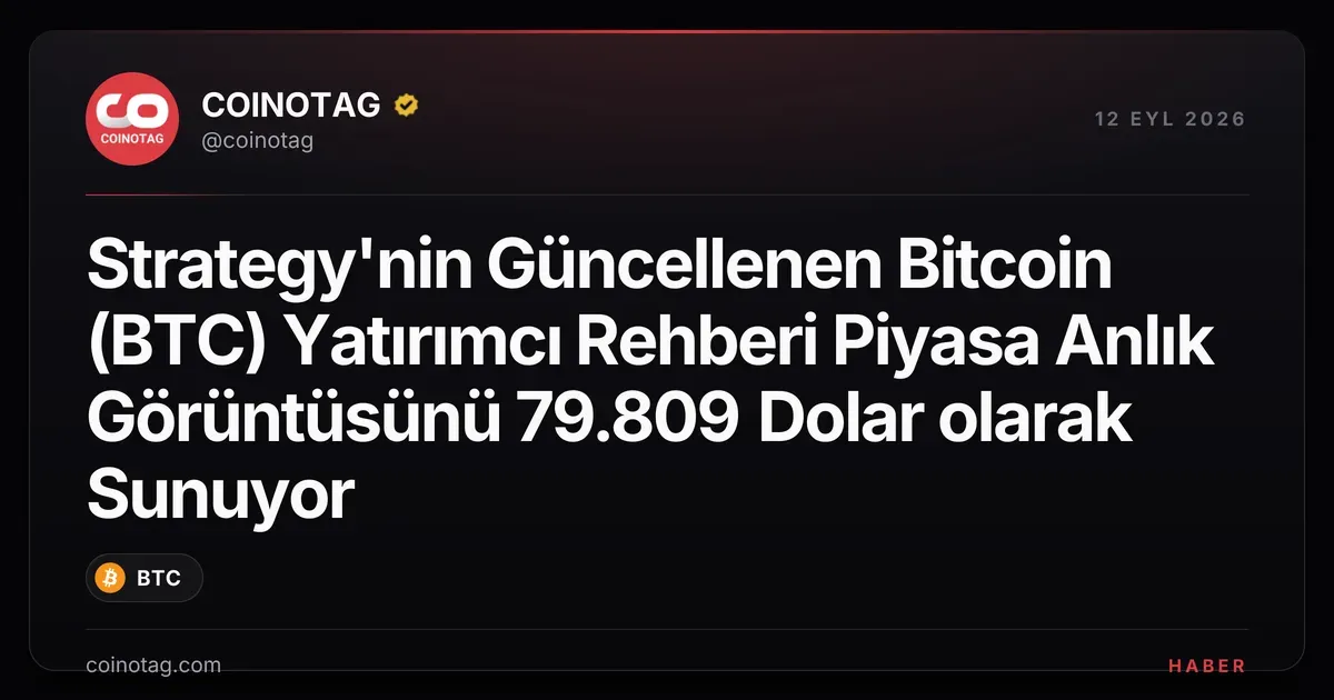 Strategy'nin Güncellenen Bitcoin (BTC) Yatırımcı Rehberi Piyasa Anlık Görüntüsünü 79.809 Dolar olarak Sunuyor