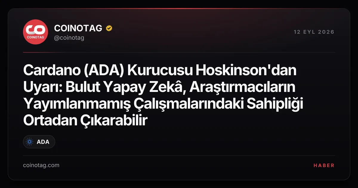 Hoskinson: Bulut yapay zekâ, araştırmacıların çalışmaları üzerindeki sahipliği tehdit ediyor