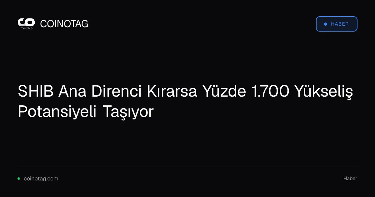 SHIB 0,00000537 doları kırarsa yüzde 1.700 değer kazanabilir
