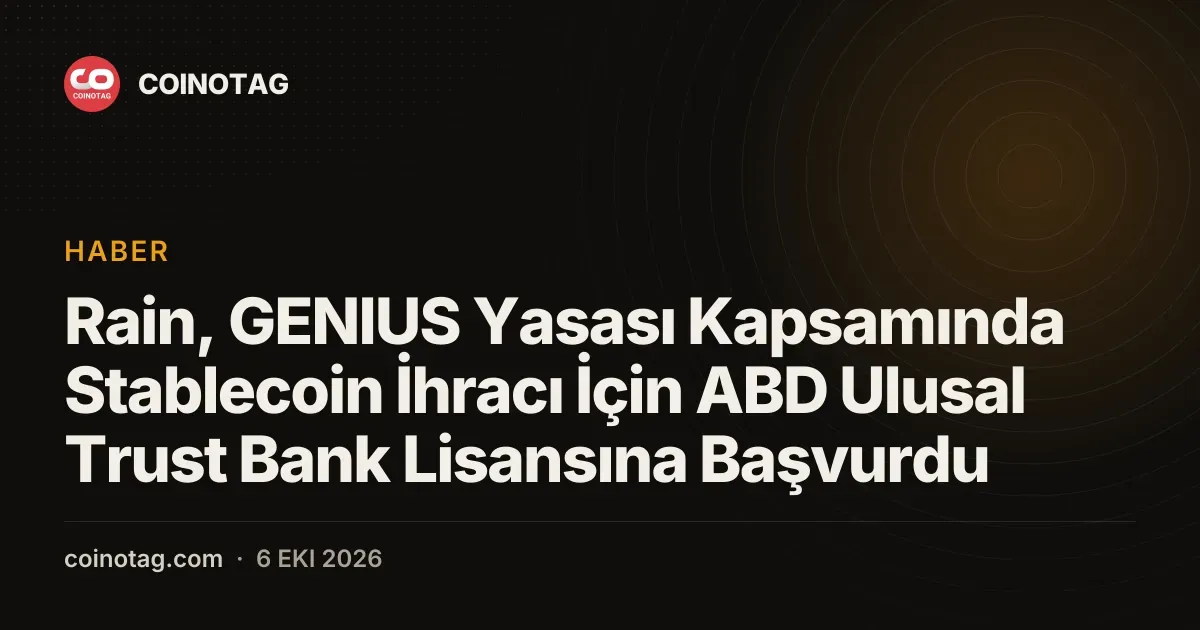Rain, stablecoin ihracı için ulusal trust bank lisansı başvurusunda bulundu