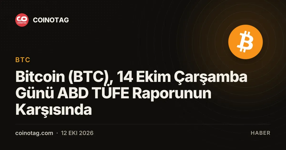 Bitcoin (BTC), 14 Ekim Çarşamba Günü ABD TÜFE Raporunun Karşısında