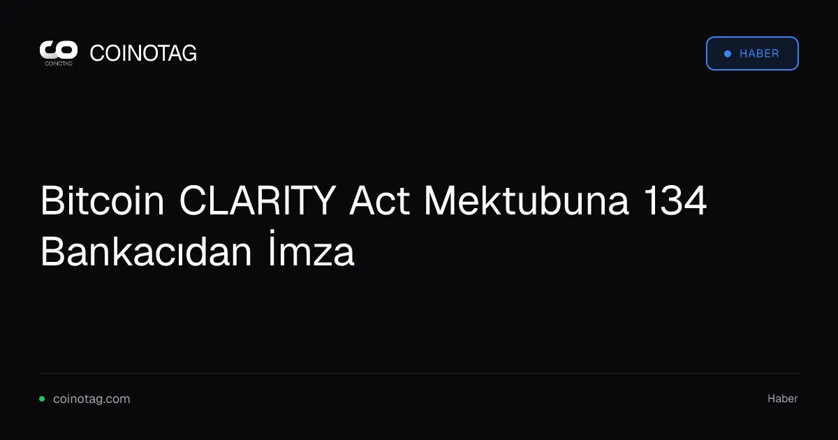Bitcoin CLARITY Act Mektubuna 134 Bankacıdan İmza