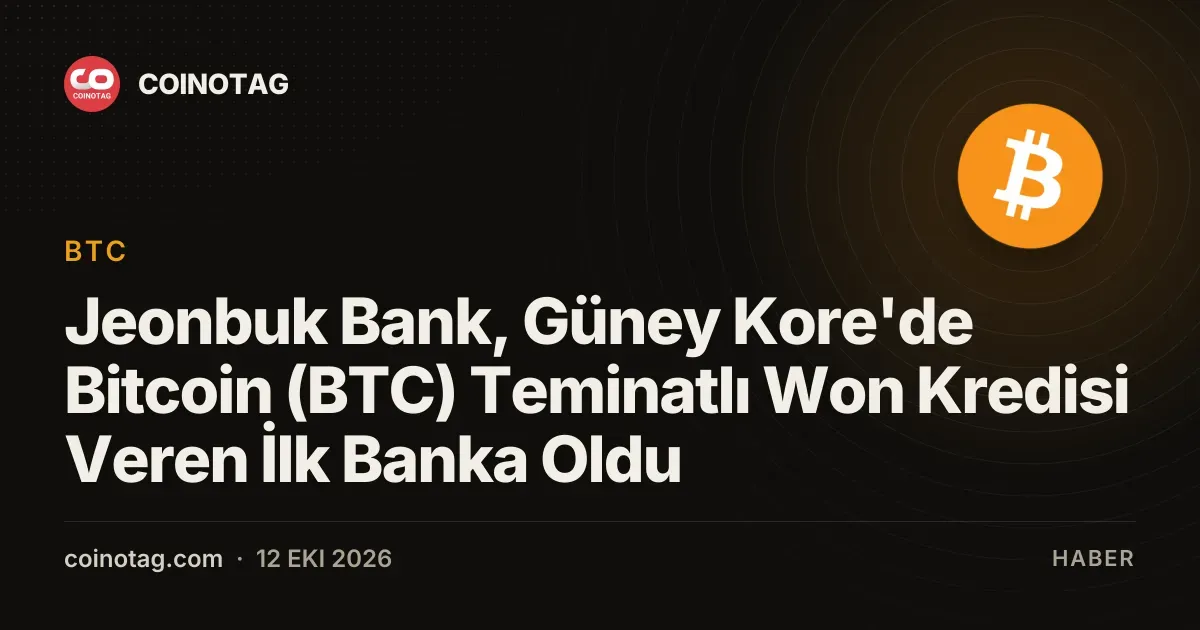 Jeonbuk Bank, Güney Kore'de Bitcoin (BTC) Teminatlı Won Kredisi Veren İlk Banka Oldu