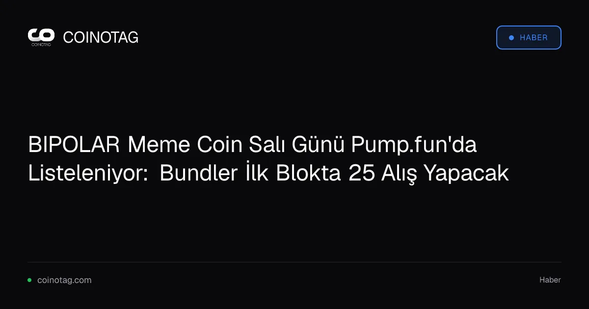 BIPOLAR meme coin, Pump.fun'da 17.00 UTC'de satışta, 25 alım yapılacak