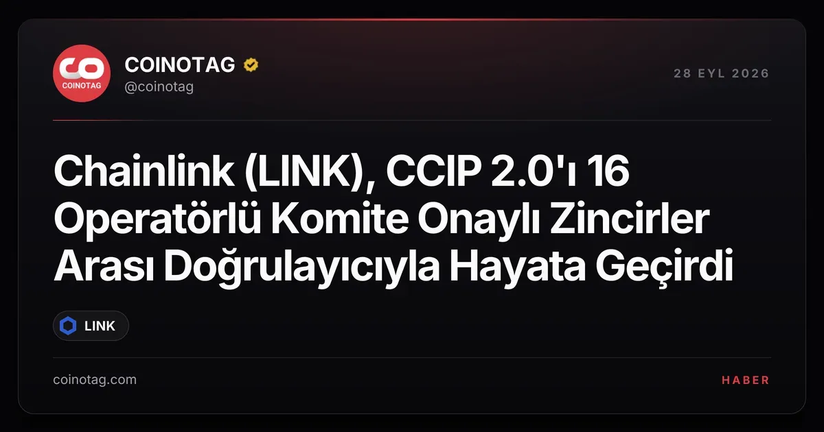 Chainlink (LINK), CCIP 2.0'ı 16 Operatörlü Komite Onaylı Zincirler Arası Doğrulayıcıyla Hayata Geçirdi