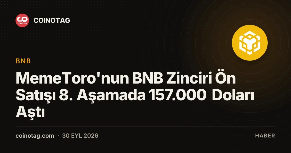MemeToro'nun BNB Zinciri Ön Satışı 8. Aşamada 157.000 Doları Aştı