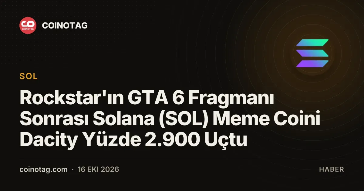 Rockstar'ın GTA 6 Fragmanı Sonrası Solana (SOL) Meme Coini Dacity Yüzde 2.900 Uçtu