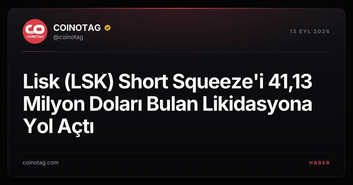 Lisk (LSK) yükselişi 41,13 milyon dolarlık likidasyona neden oldu