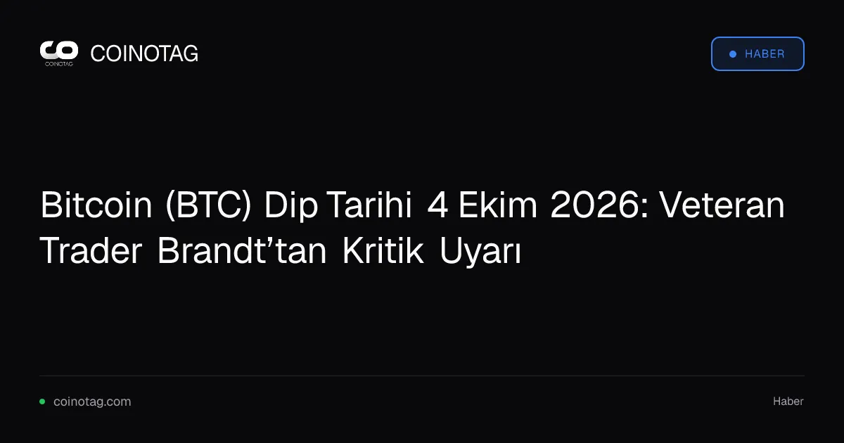 Bitcoin (BTC) Dip Tarihi 4 Ekim 2026: Veteran Trader Brandt’tan Kritik Uyarı