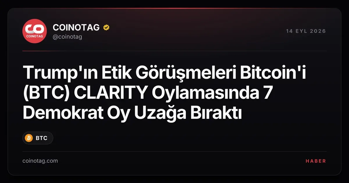 Trump'ın Etik Görüşmeleri Bitcoin'i (BTC) CLARITY Oylamasında 7 Demokrat Oy Uzağa Bıraktı