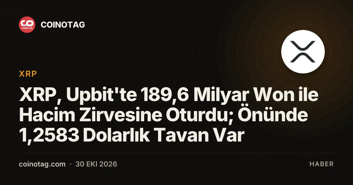 Upbit hacminde 189,6 milyar won ile Bitcoin'i geride bırakan XRP 1,2583 dolar direncini hedefliyor